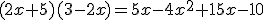 (2x+5)(3-2x)=5x-4x^{2}+15x-10